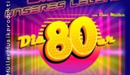 Lieder unseres Lebens - Die 80er